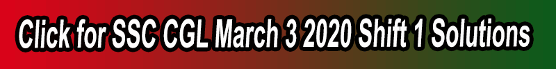 click for march 3, 2020 shift 1 ssc cgl solved questions